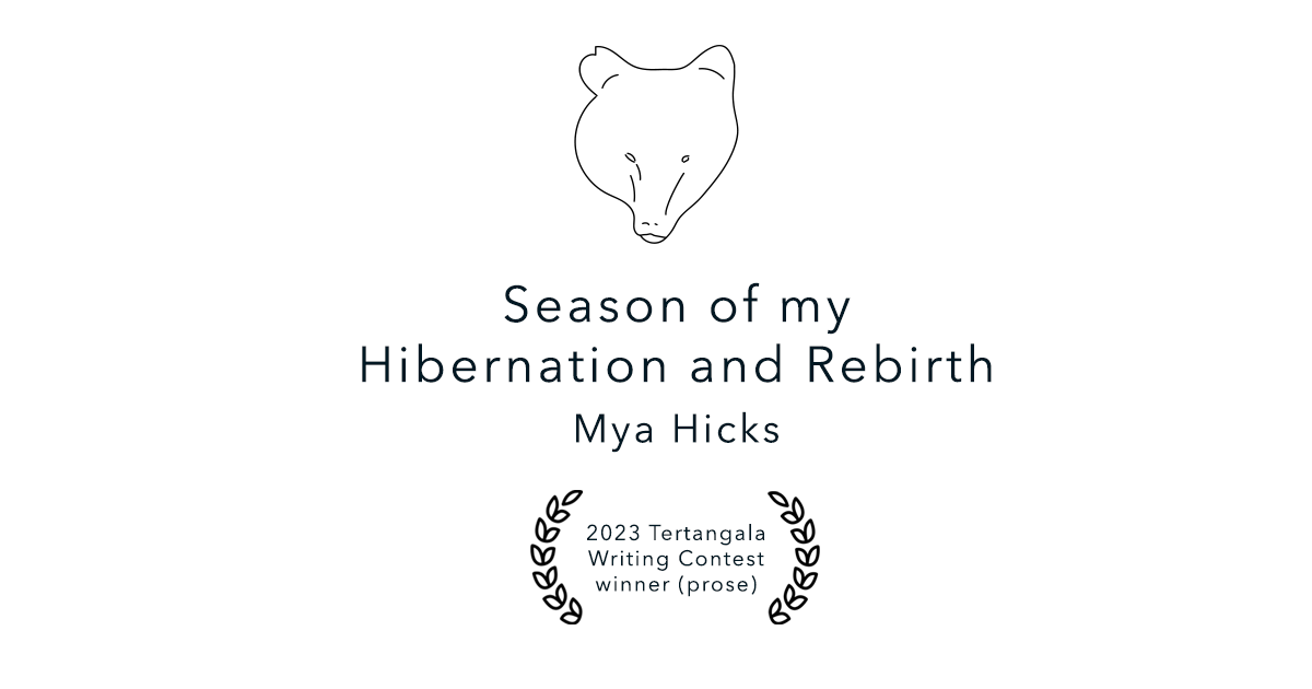 The Season of My Hibernation and Rebirth - Mya Hicks
