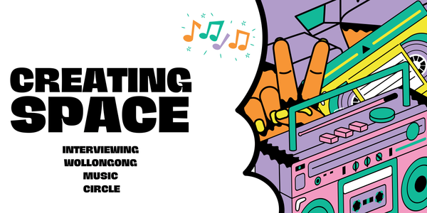 Creating Space: Interviewing Wollongong Music Circle