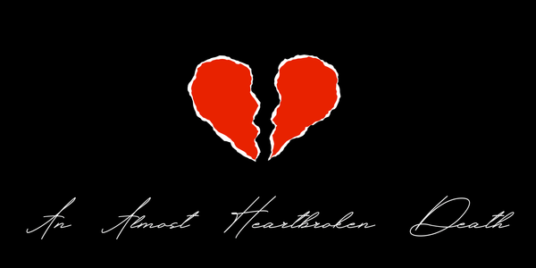 An Almost Heartbroken Death