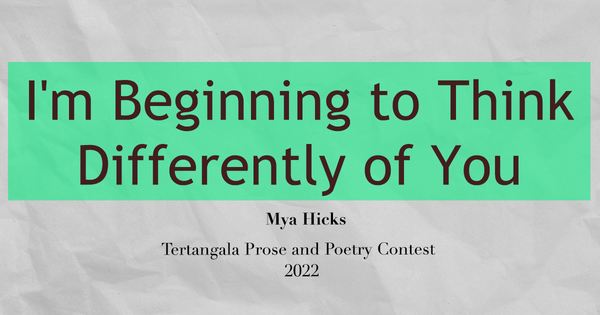 Mya Hicks - I'm Beginning to Think Differently of You - TTPAPC 2022 Prose