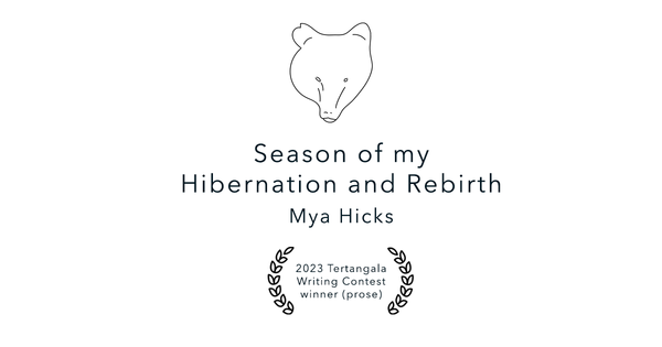The Season of My Hibernation and Rebirth - Mya Hicks